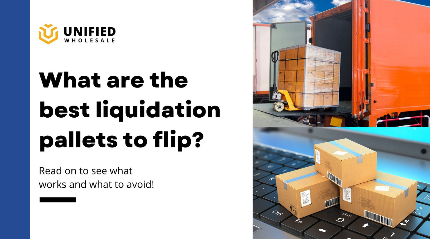 What are the best liquidation pallets to flip? Unified Wholesale
