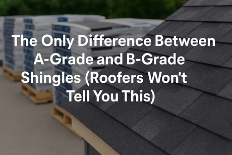 The Only Difference Between A-Grade and B-Grade Shingles (Roofers Won’t Tell You This)